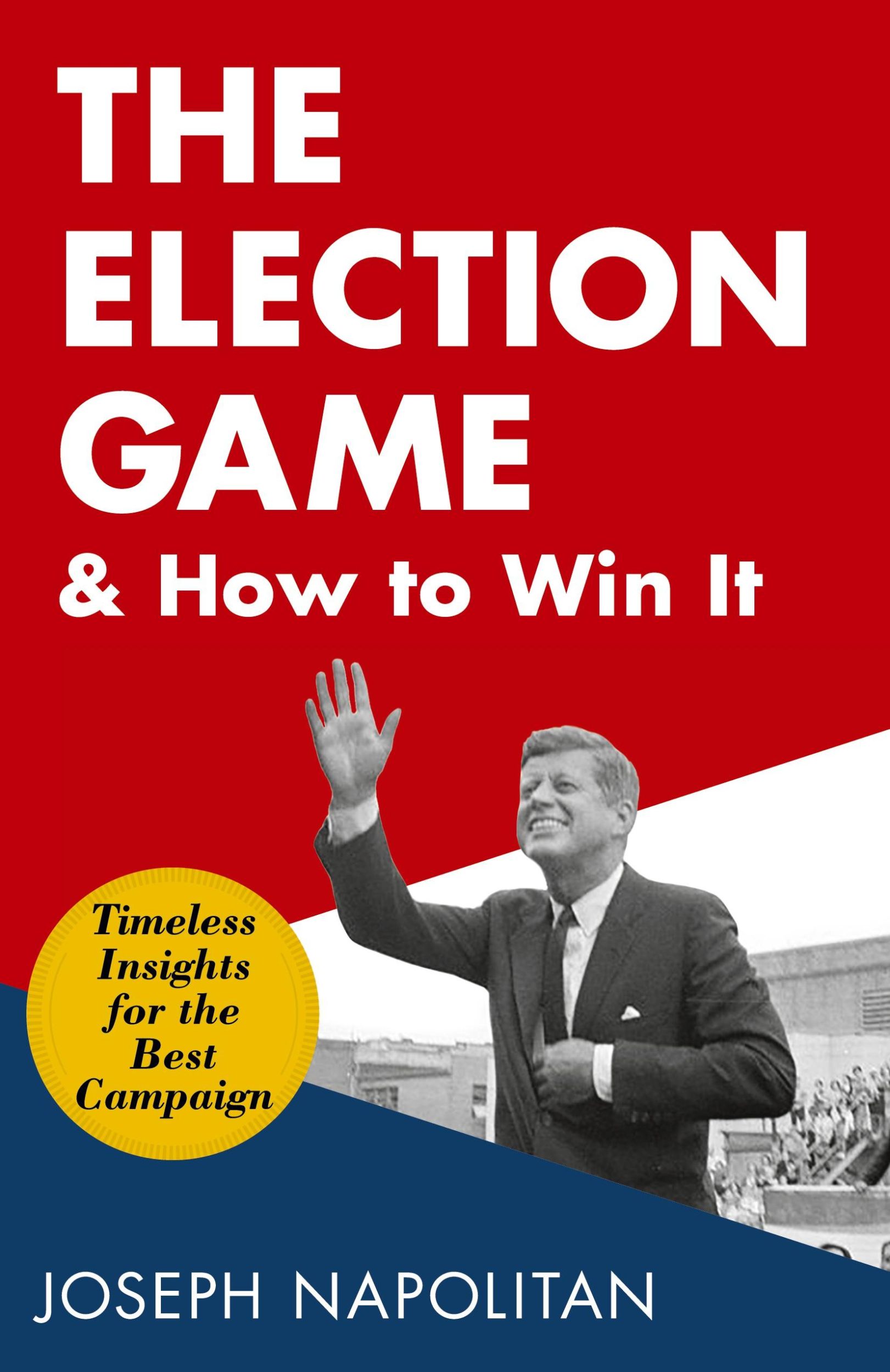 Cover: 9781635617818 | The Election Game and How to Win It | Joseph Napolitan | Taschenbuch