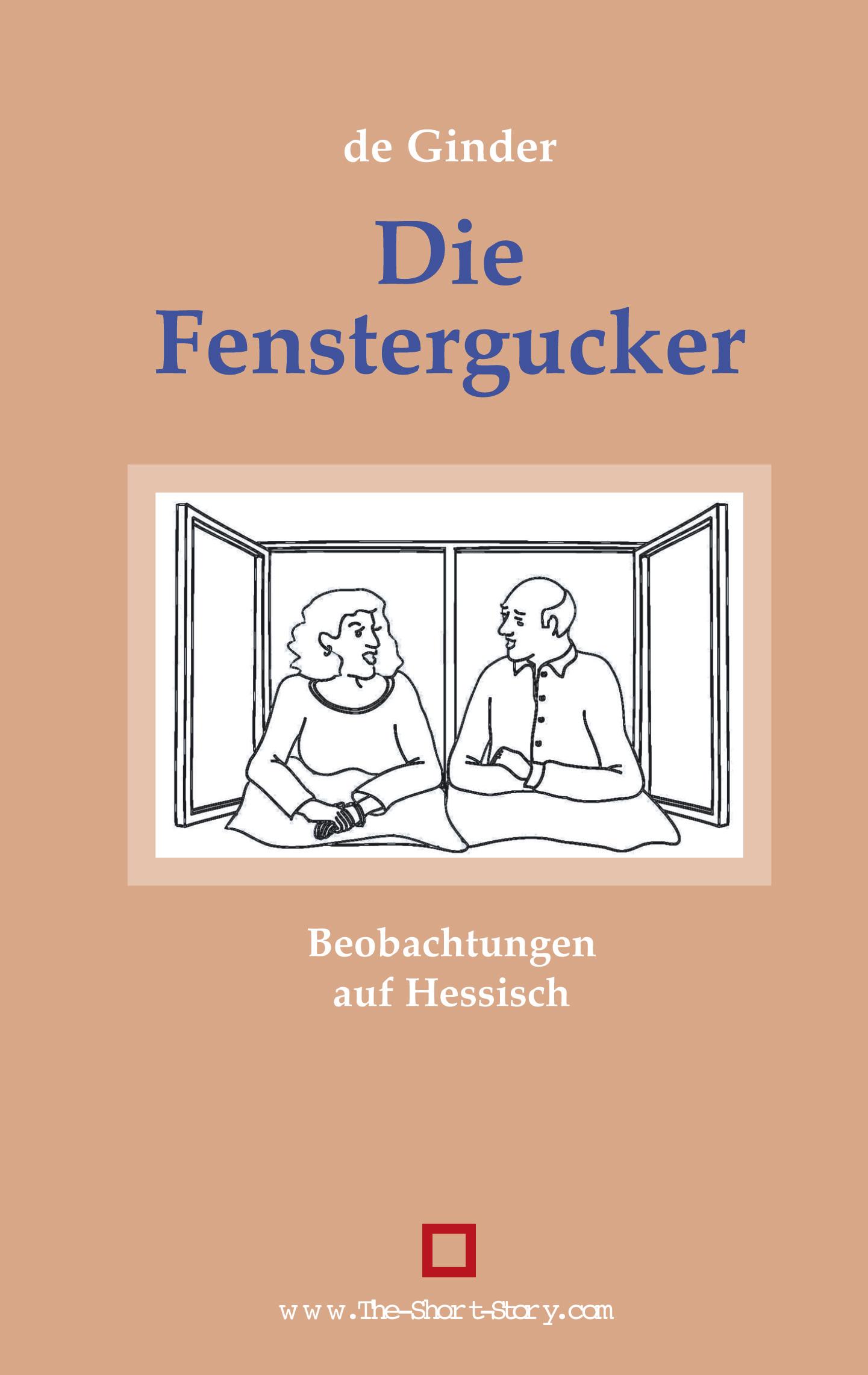 Cover: 9783952298121 | Die Fenstergucker | Beobachtungen auf Hessisch | De Ginder | Buch