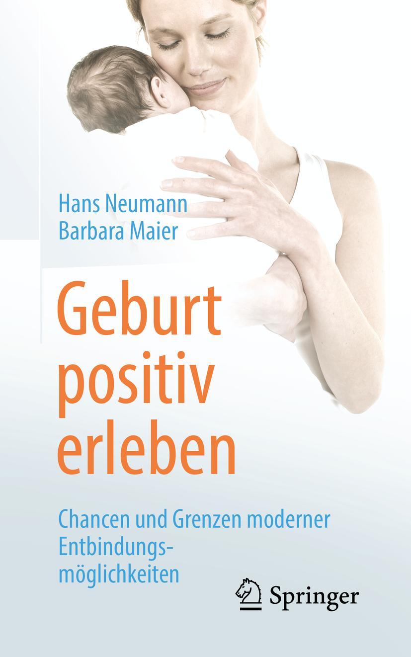 Cover: 9783662583746 | Geburt positiv erleben | Hans Neumann (u. a.) | Taschenbuch | xi