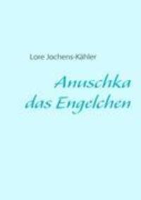 Cover: 9783837076202 | Anuschka, das Engelchen | Lore Jochens-Kähler | Taschenbuch | 72 S.