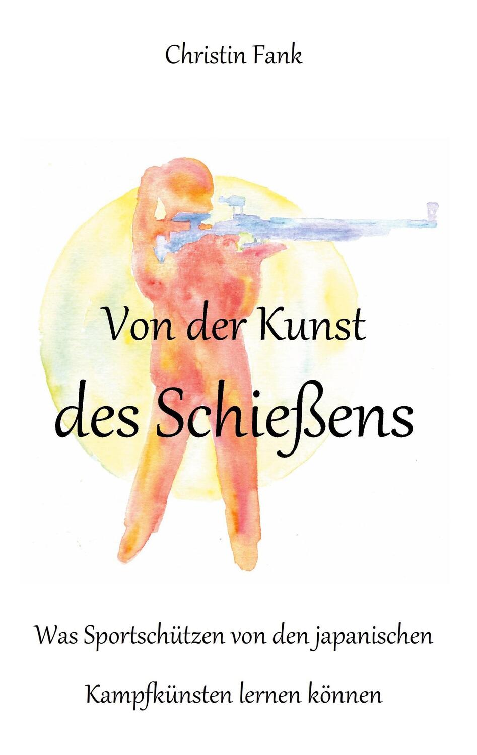 Cover: 9783759776167 | Von der Kunst des Schießens | Christin Fank | Taschenbuch | Paperback