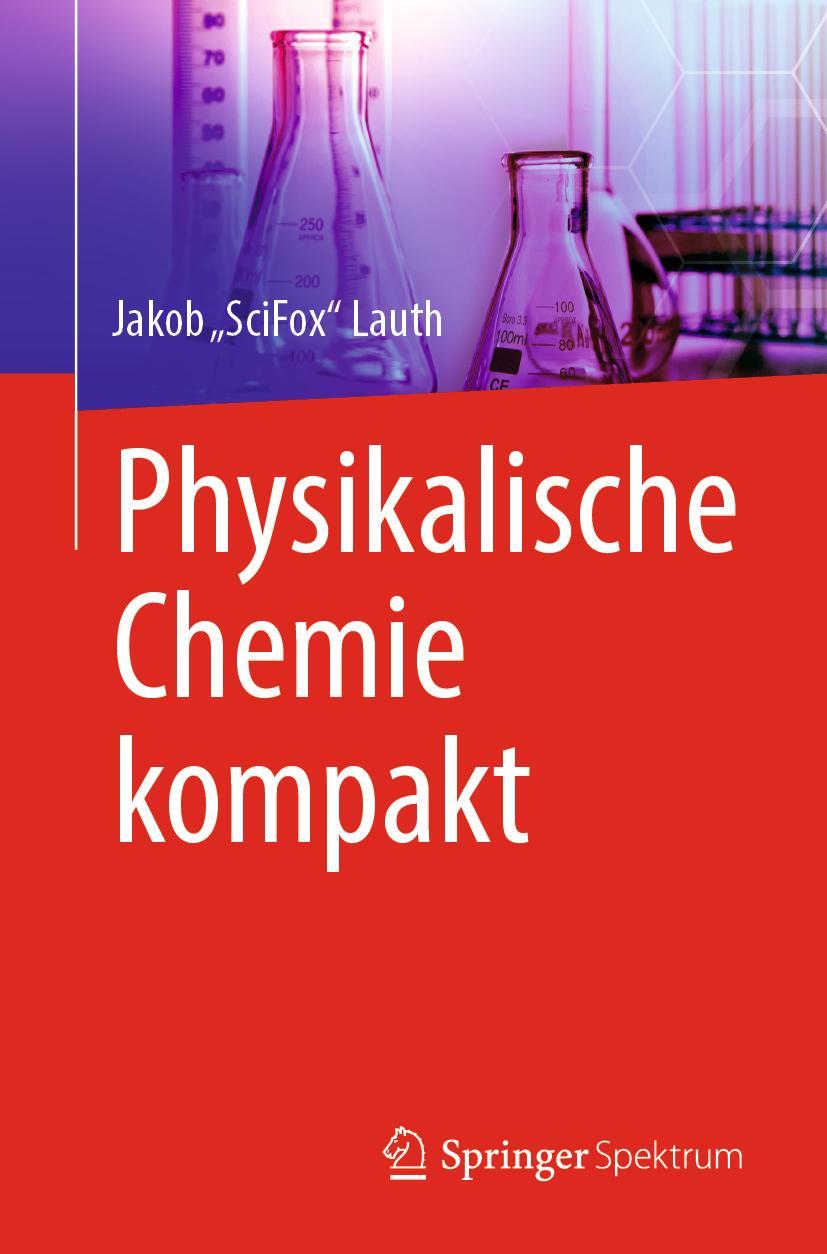 Cover: 9783662645871 | Physikalische Chemie kompakt | Jakob ¿SciFox¿ Lauth | Taschenbuch