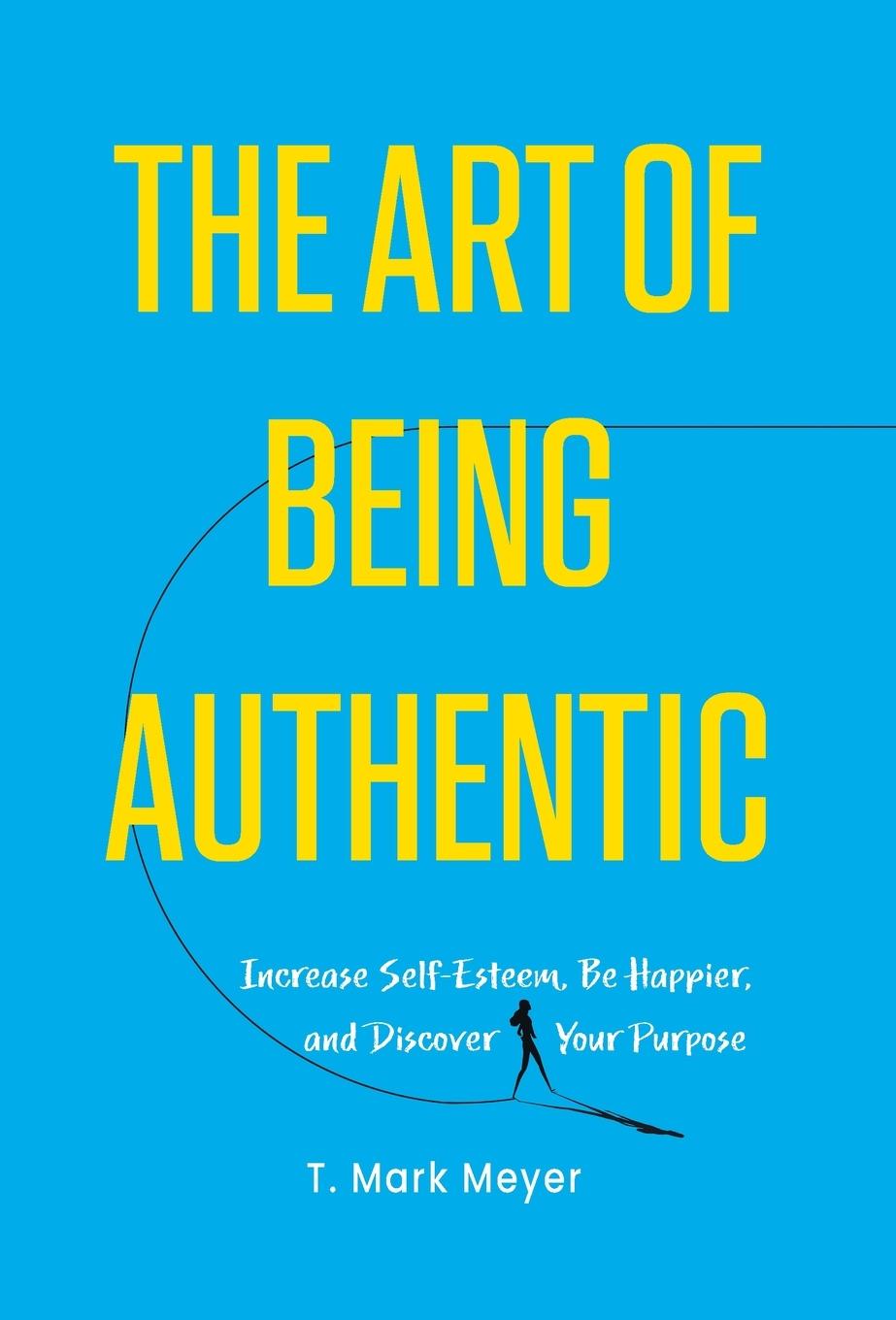 Cover: 9781544542065 | The Art of Being Authentic | T Mark Meyer | Buch | Englisch | 2023