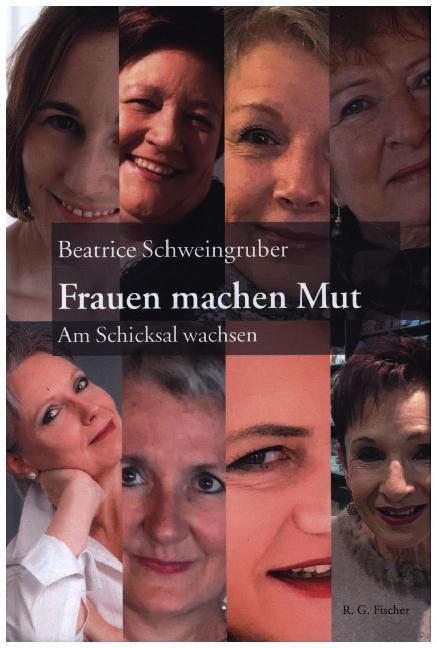 Cover: 9783830118046 | Frauen machen Mut | Am Schicksal wachsen | Beatrice Schweingruber