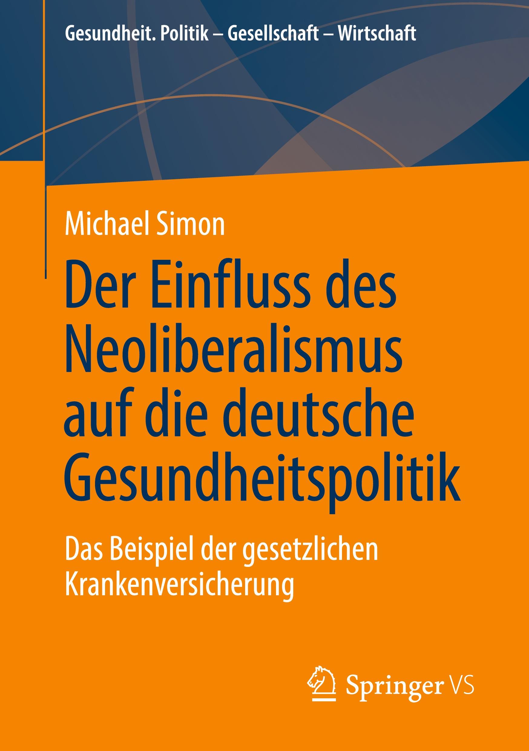 Cover: 9783658410988 | Der Einfluss des Neoliberalismus auf die deutsche Gesundheitspolitik