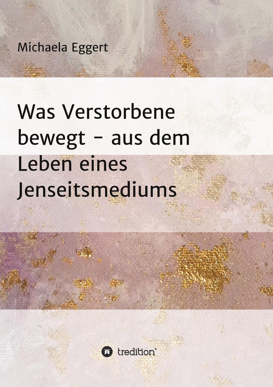 Cover: 9783347391192 | Was Verstorbene bewegt | Aus dem Leben eines Jenseitsmedium | Eggert