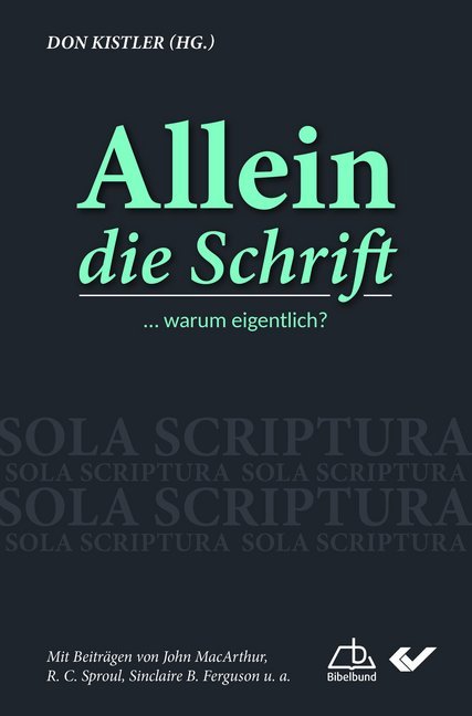 Cover: 9783863534912 | Allein die Schrift | ... warum eigentlich?. Sola Scriptura | Kistler