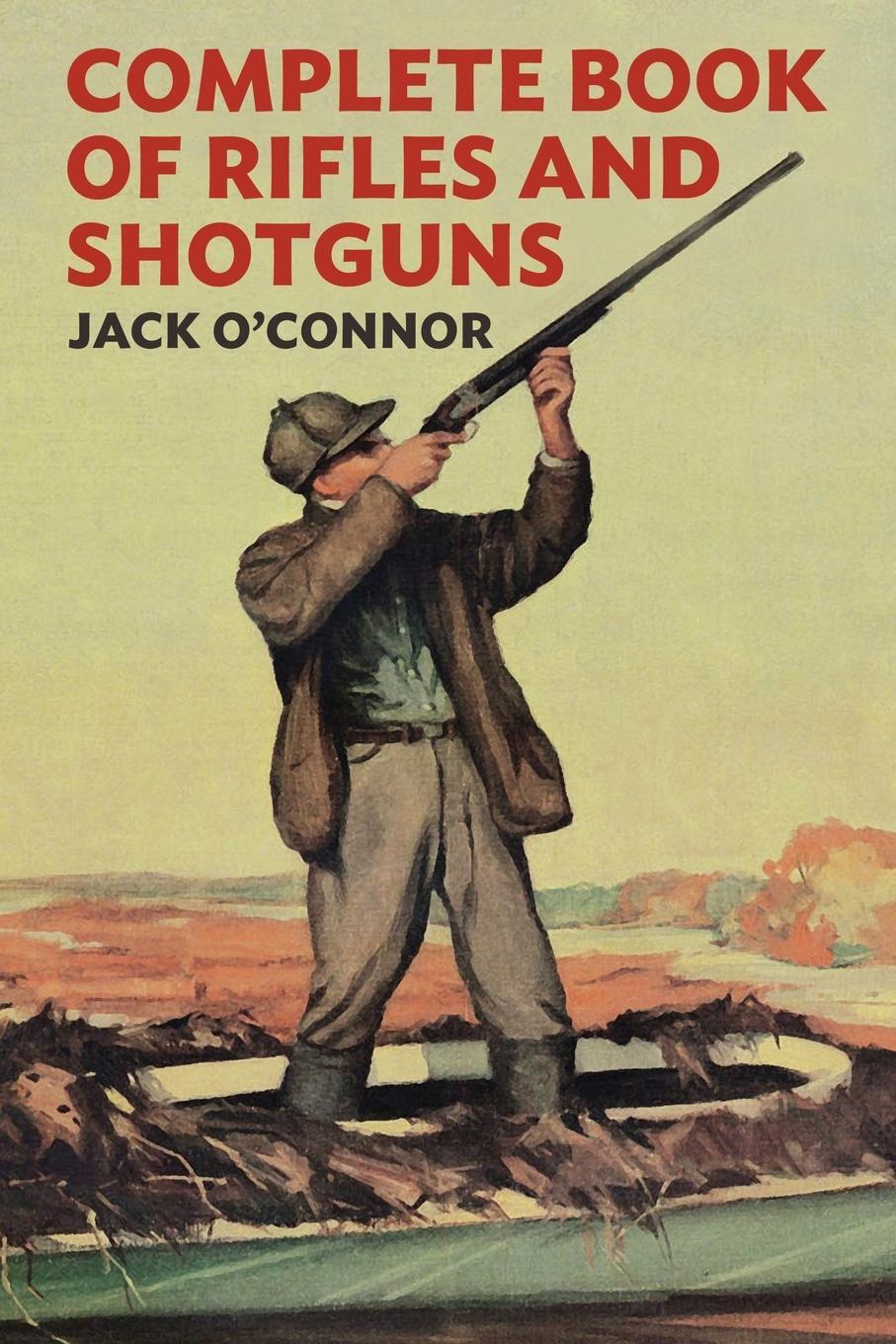 Cover: 9798869125774 | Complete Book of Rifles and Shotguns | Jack O'Connor | Taschenbuch