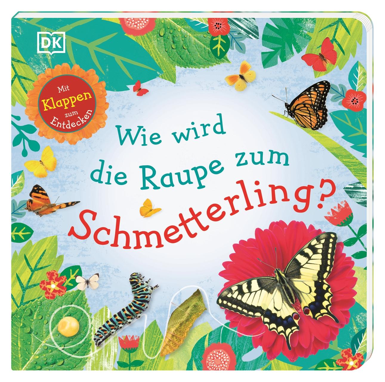 Cover: 9783831036998 | Wie wird die Raupe zum Schmetterling? | DK Verlag - Kids | Buch | 2019