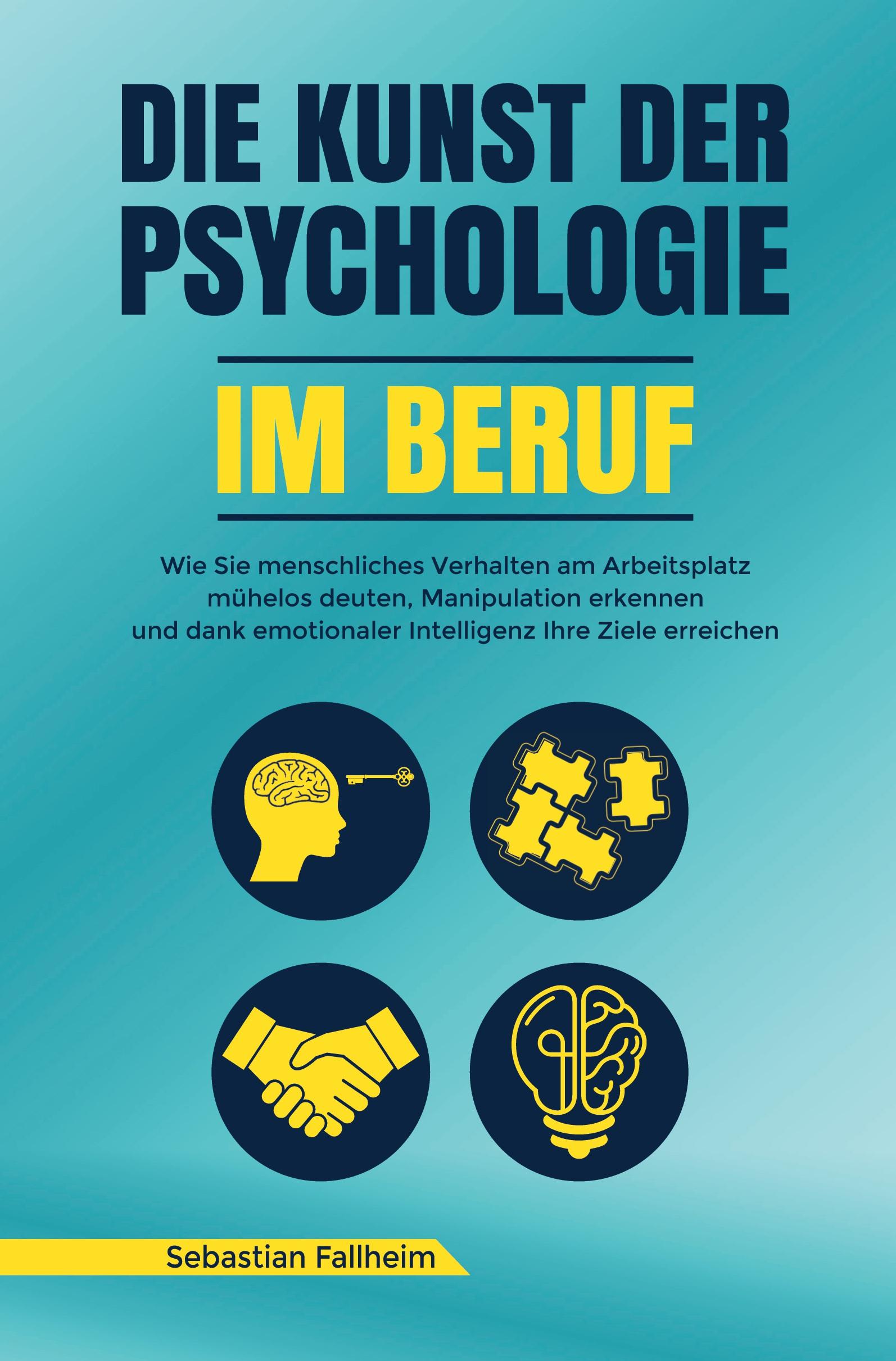 Cover: 9783754656020 | Die Kunst der Psychologie im Beruf | Sebastian Fallheim | Taschenbuch