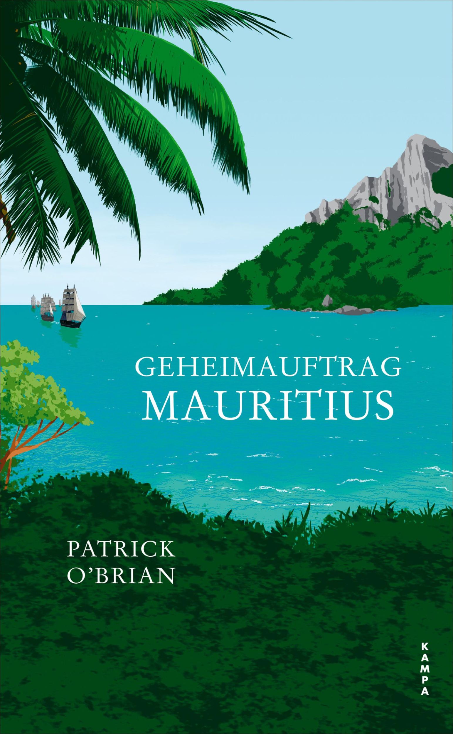 Cover: 9783311100836 | Geheimauftrag Mauritius | Das vierte Abenteuer für Aubrey und Maturin