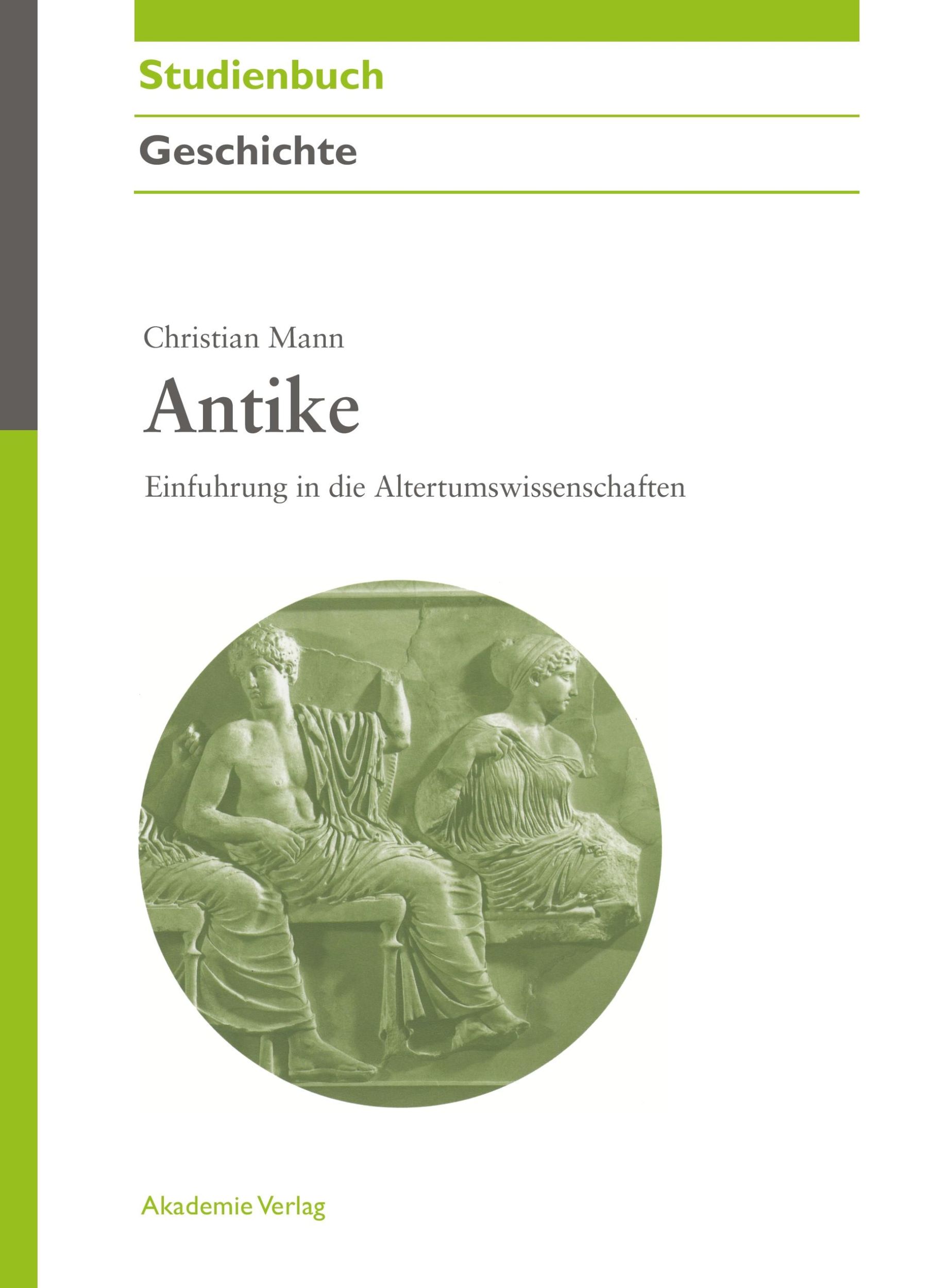 Cover: 9783050044019 | Antike | Einführung in die Altertumswissenschaften | Christian Mann