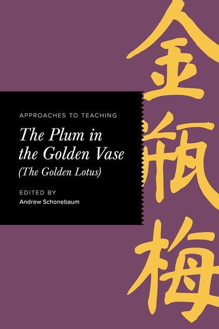 Cover: 9781603294126 | Approaches to Teaching the Plum in the Golden Vase (the Golden Lotus)