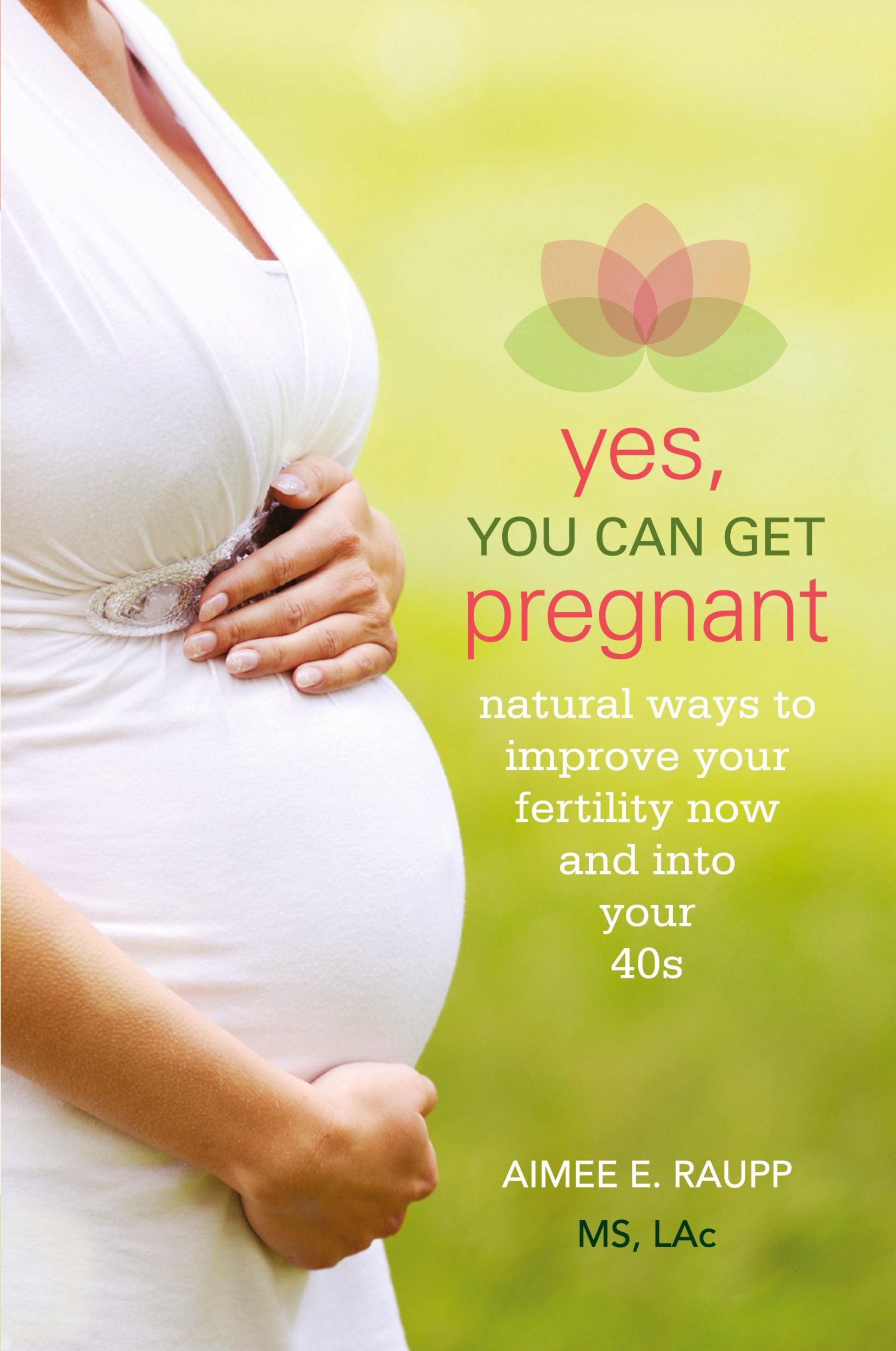 Cover: 9781936303694 | Yes, You Can Get Pregnant | Aimee E. LAc Raupp | Taschenbuch | 2014