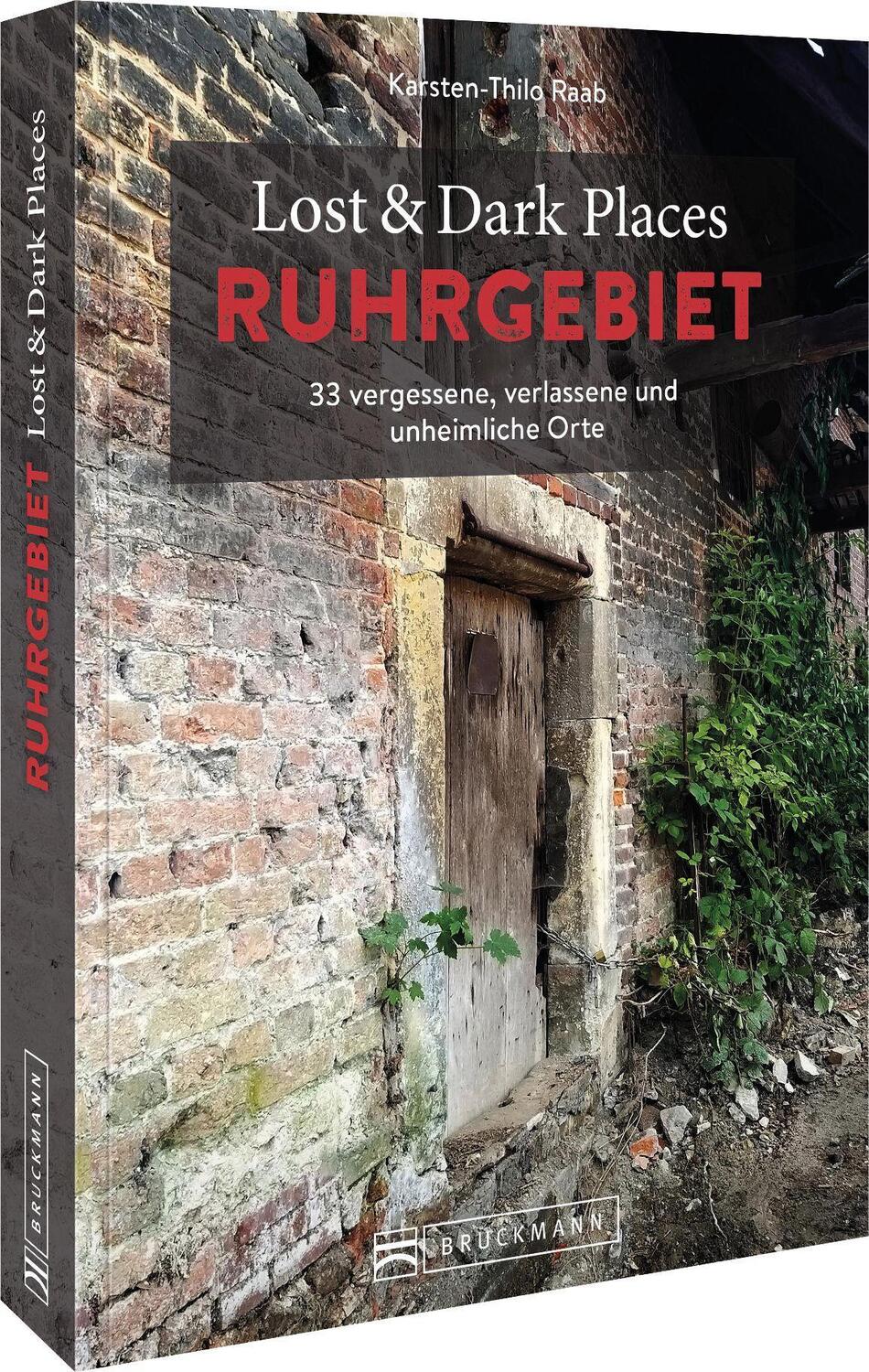 Cover: 9783734320477 | Lost &amp; Dark Places Ruhrgebiet | Karsten-Thilo Raab | Taschenbuch