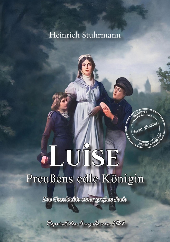 Cover: 9783989791909 | Luise - Preußens edle Königin | Die Geschichte einer großen Seele