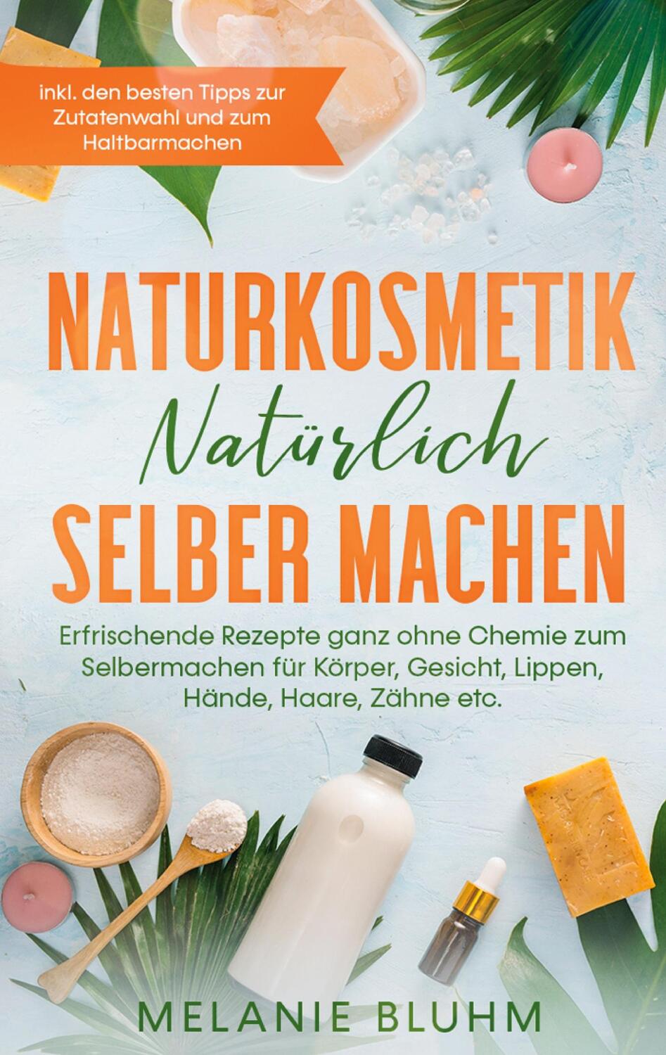 Cover: 9783751954860 | Naturkosmetik natürlich selber machen | Melanie Bluhm | Taschenbuch