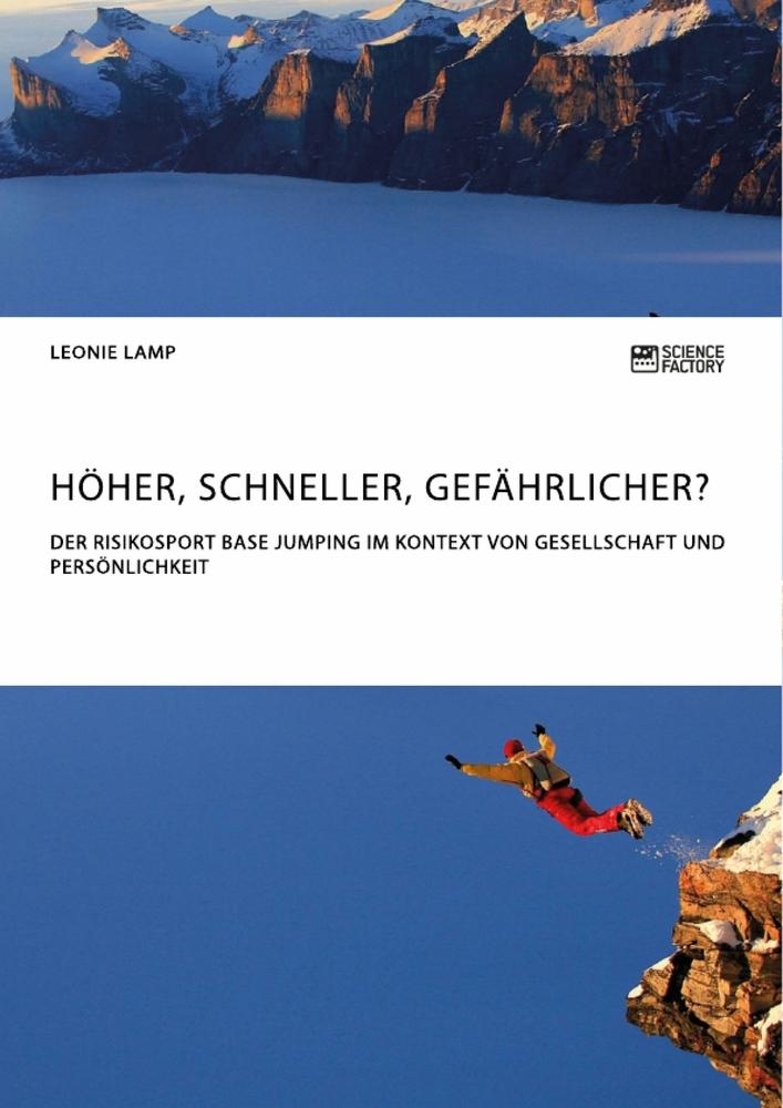 Cover: 9783956873492 | Höher, schneller, gefährlicher? Der Risikosport BASE Jumping im...