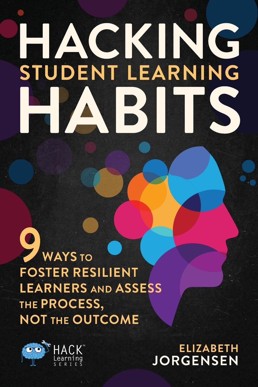 Cover: 9781956512151 | Hacking Student Learning Habits | Elizabeth Jorgensen | Taschenbuch