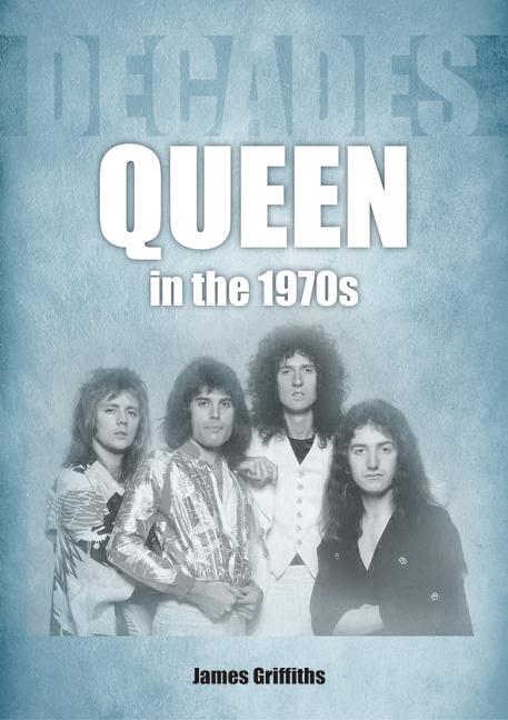 Cover: 9781789522655 | Queen in the 1970s | Decades | James Griffiths | Taschenbuch | 2023