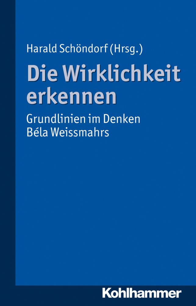 Cover: 9783170220188 | Die Wirklichkeit erkennen | Grundlinien im Denken Béla Weissmahrs