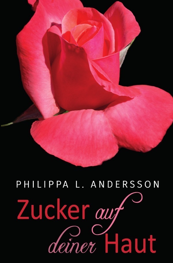 Cover: 9783745021523 | Zucker auf deiner Haut | Philippa L. Andersson | Taschenbuch | 212 S.