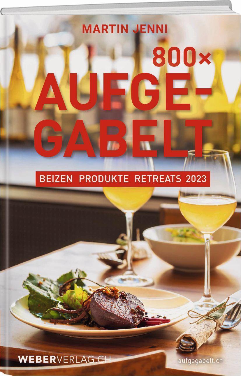 Cover: 9783038184157 | 750 Mal Aufgegabelt | Beizen, Produkte, Retreats 2023 | Martin Jenni