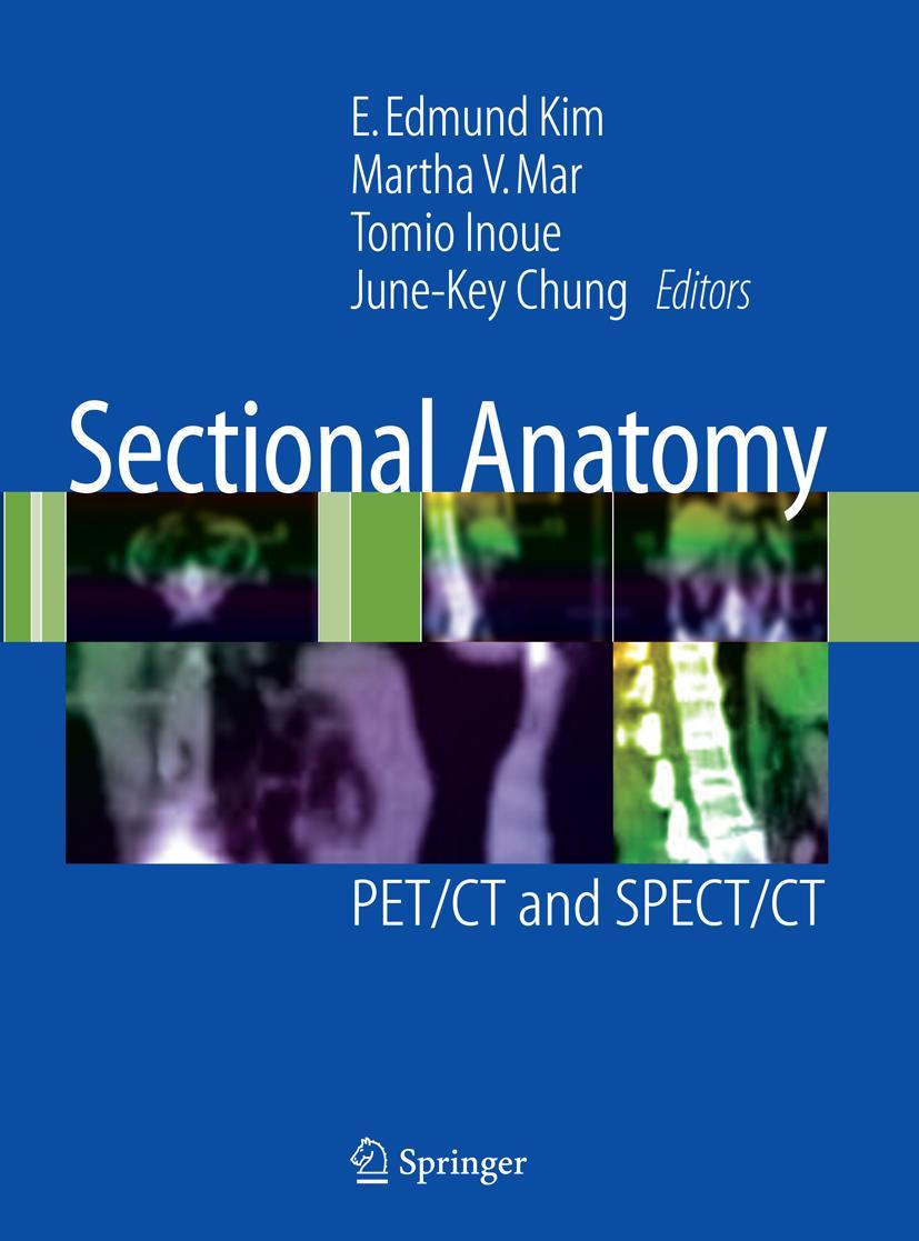 Cover: 9781441915894 | Sectional Anatomy | PET/CT and SPECT/CT | E Edmund Kim (u. a.) | Buch