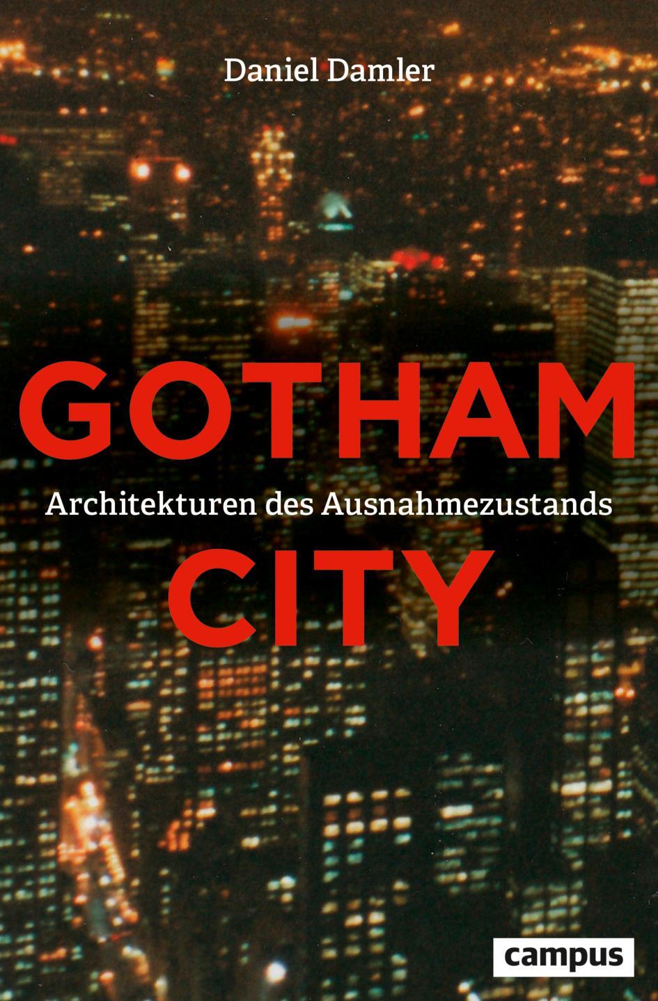 Cover: 9783593515182 | Gotham City | Architekturen des Ausnahmezustands | Daniel Damler