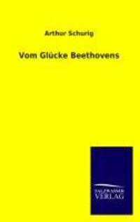 Cover: 9783846021064 | Vom Glücke Beethovens | Arthur Schurig | Taschenbuch | Paperback