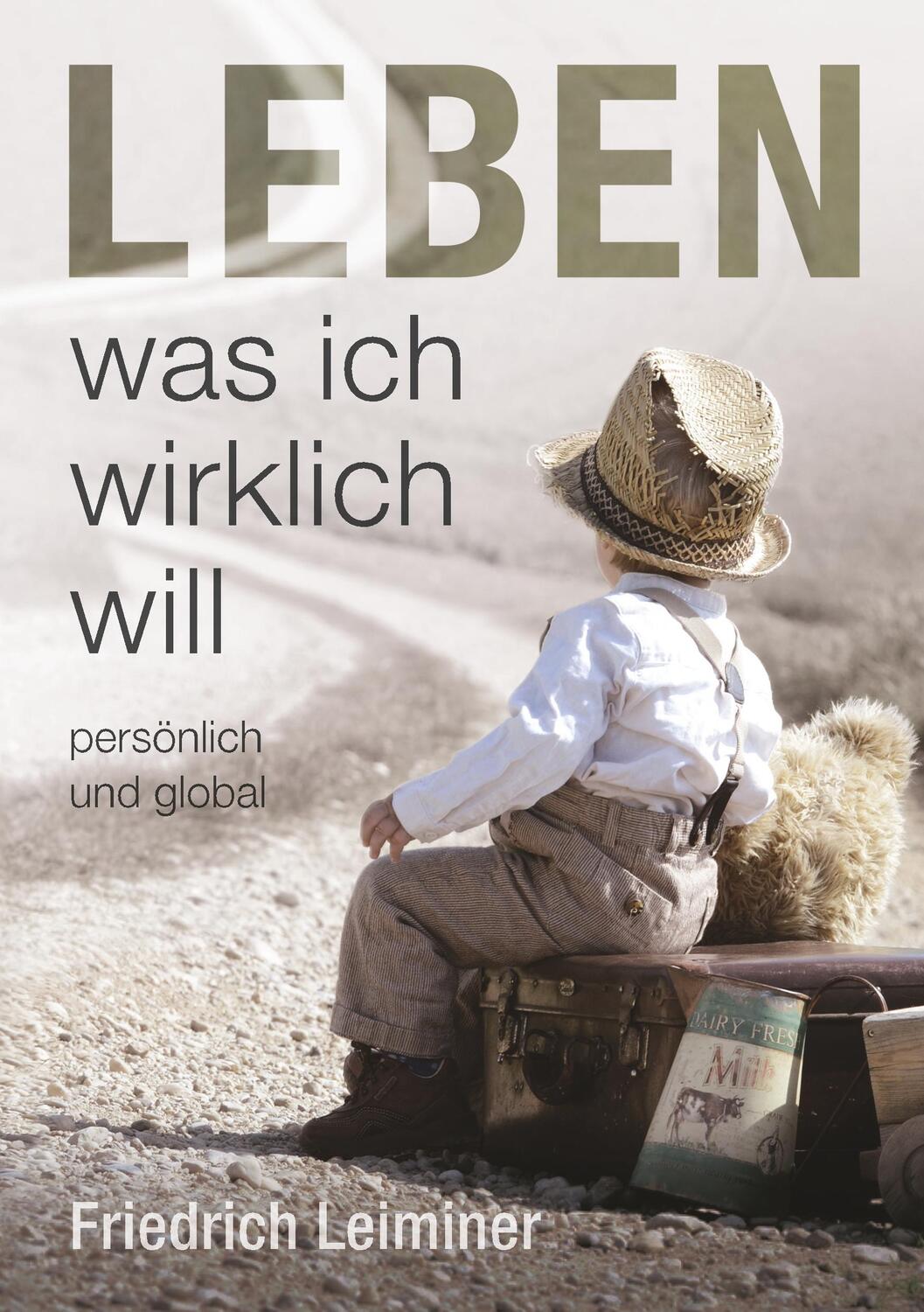 Cover: 9783734748424 | Leben, was ich wirklich will | persönlich und global | Leiminer | Buch