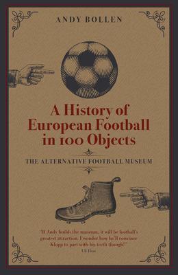 Cover: 9781801500586 | A History of European Football in 100 Objects | Andy Bollen | Buch