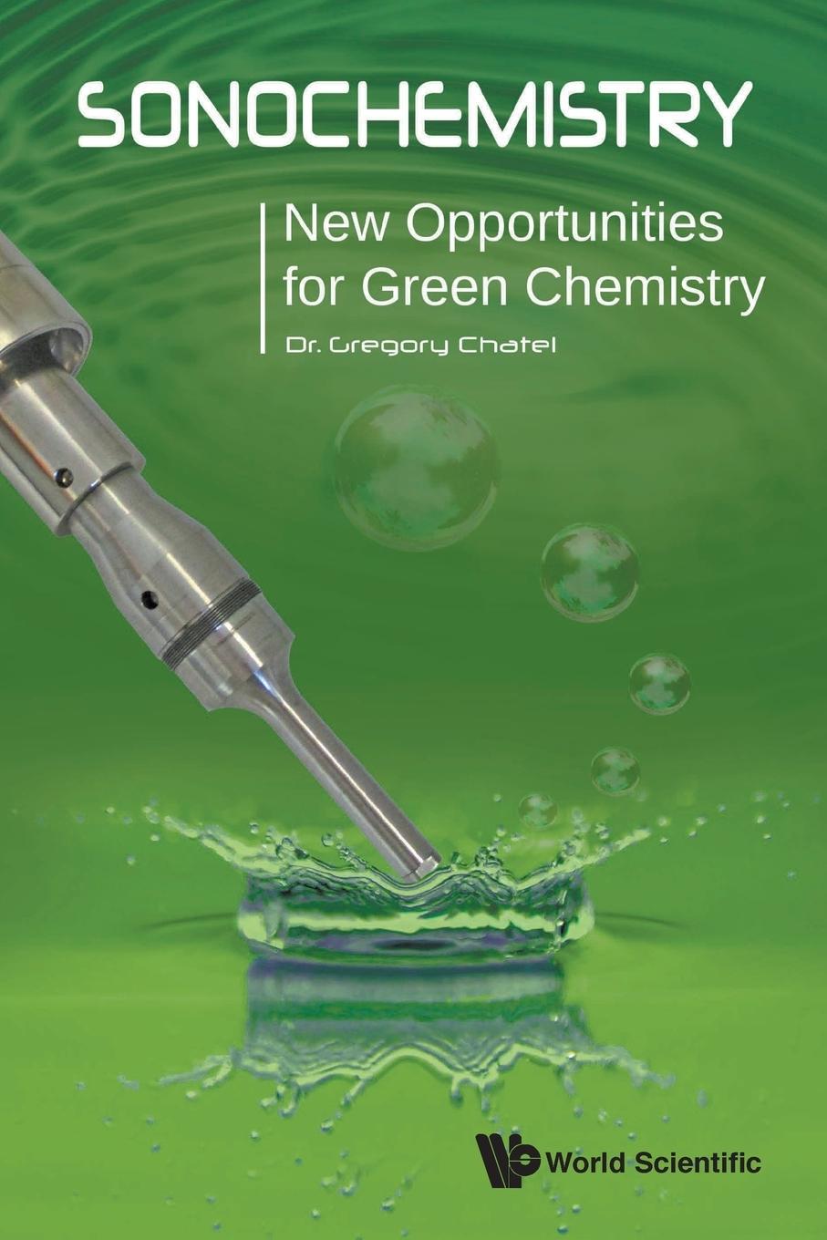 Cover: 9781786341501 | SONOCHEMISTRY | NEW OPPORTUNITIES FOR GREEN CHEMISTRY | Gregory Chatel