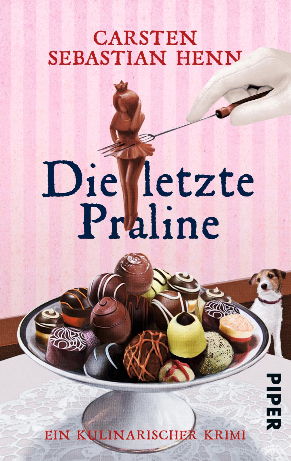 Cover: 9783492306027 | Die letzte Praline | Ein kulinarischer Krimi | Carsten Sebastian Henn