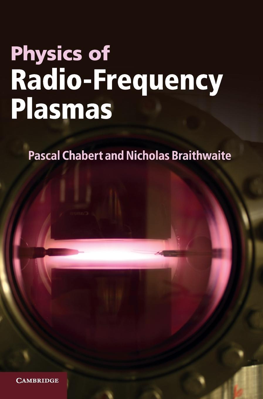 Cover: 9780521763004 | Physics of Radio-Frequency Plasmas | Pascal Chabert (u. a.) | Buch