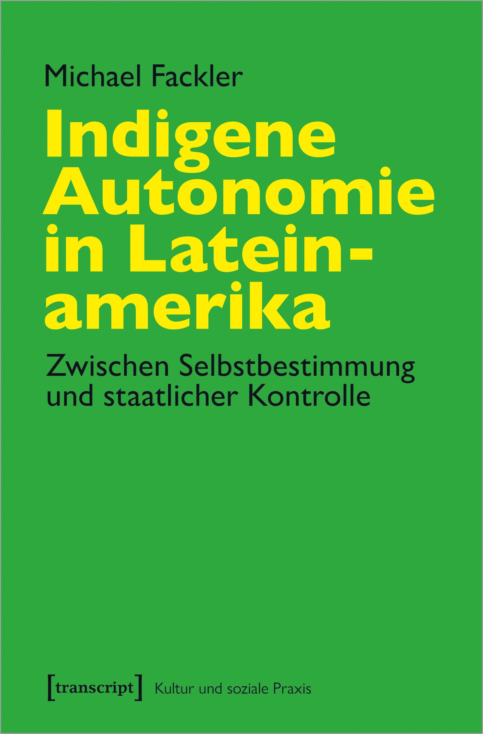 Cover: 9783837657982 | Indigene Autonomie in Lateinamerika | Michael Fackler | Taschenbuch