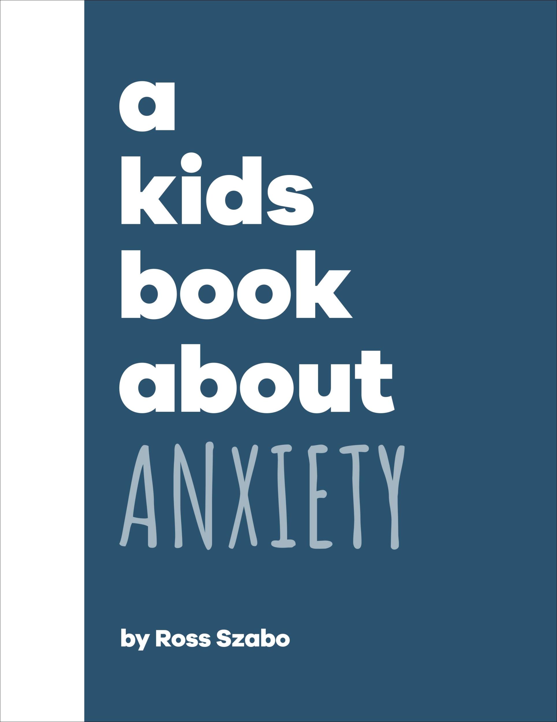 Cover: 9780241634554 | A Kids Book About Anxiety | Ross Szabo | Buch | Gebunden | Englisch