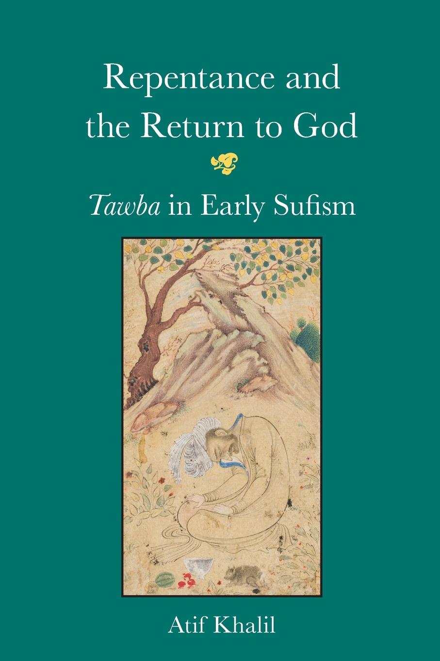 Cover: 9781438469126 | Repentance and the Return to God | Tawba in Early Sufism | Atif Khalil