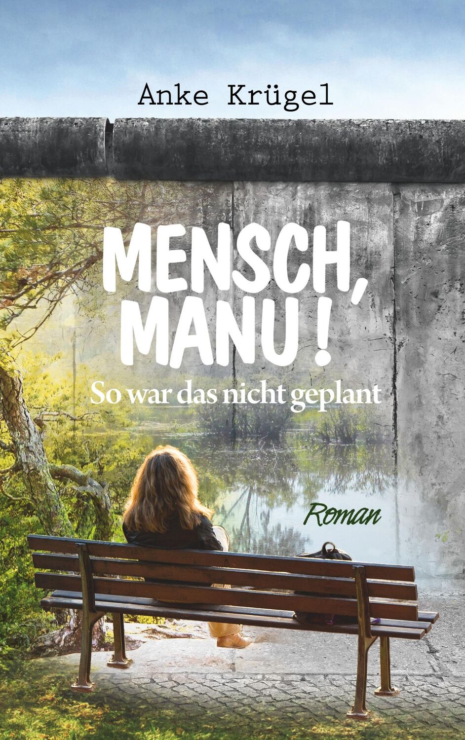 Cover: 9783750404403 | Mensch, Manu! | So war das nicht geplant | Anke Krügel | Taschenbuch