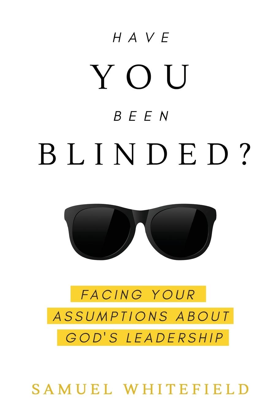 Cover: 9781735345420 | Have You Been Blinded? | Samuel Whitefield | Taschenbuch | Englisch