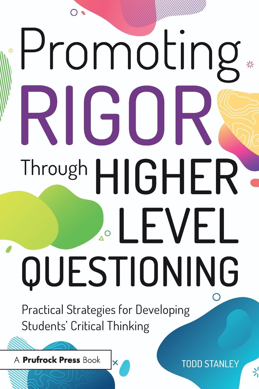 Cover: 9781618218995 | Promoting Rigor Through Higher Level Questioning | Todd Stanley | Buch