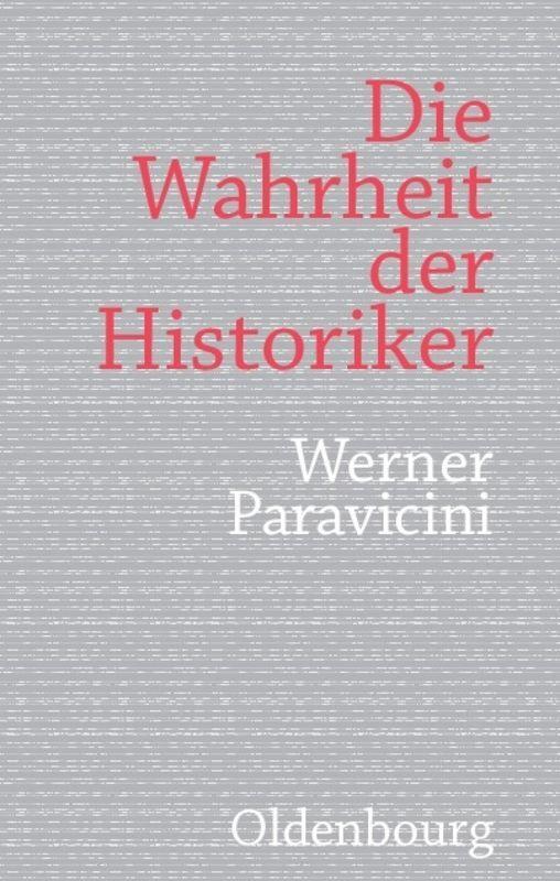 Cover: 9783486701050 | Die Wahrheit der Historiker | Werner Paravicini | Buch | VII | Deutsch