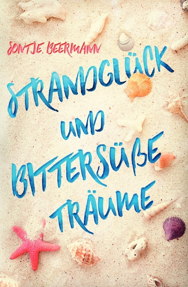 Cover: 9783757557652 | Strandglück und bittersüße Träume | Sontje Beermann | Taschenbuch