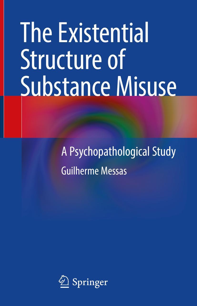 Cover: 9783030627232 | The Existential Structure of Substance Misuse | Guilherme Messas | xxi