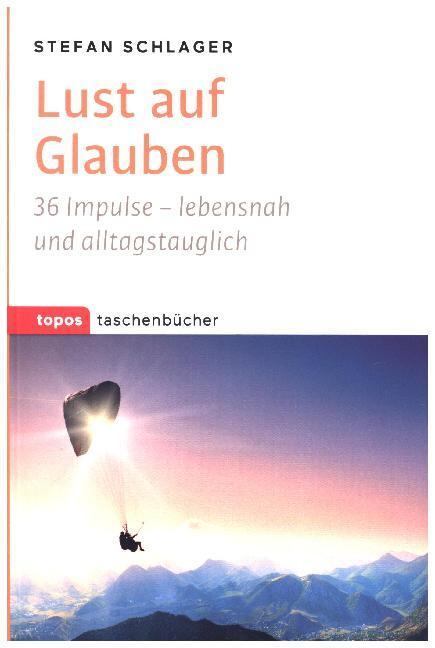 Cover: 9783836710732 | Lust auf Glauben | 36 Impulse - lebensnah und alltagstauglich | Buch