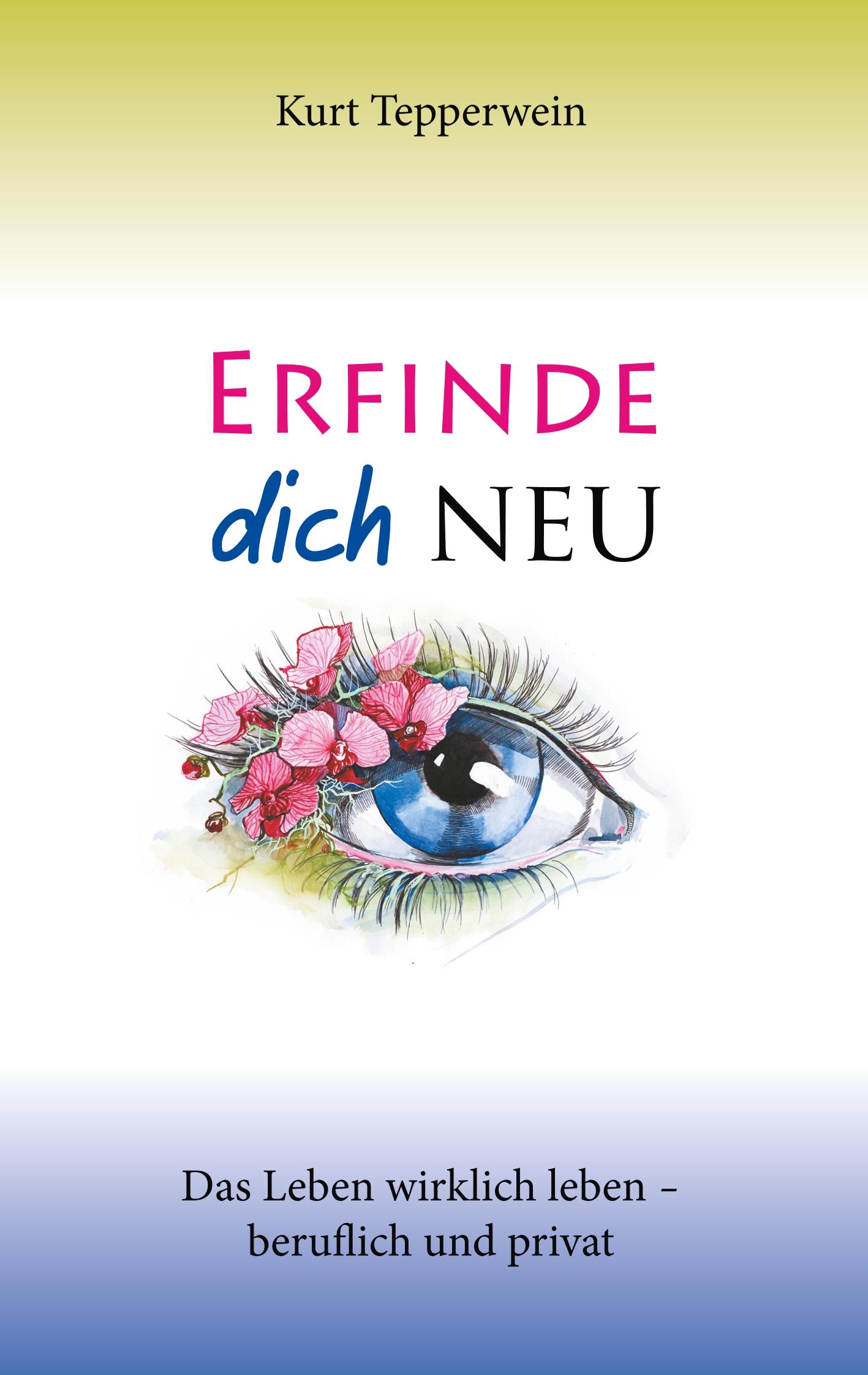 Cover: 9783750431768 | Erfinde dich neu | Das Leben wirklich leben - beruflich und privat