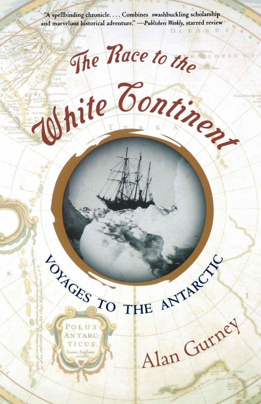 Cover: 9780393323214 | The Race to the White Continent | Voyages to the Antarctic | Gurney