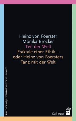 Cover: 9783896705570 | Teil der Welt | Heinz von Foerster (u. a.) | Taschenbuch | XXIII