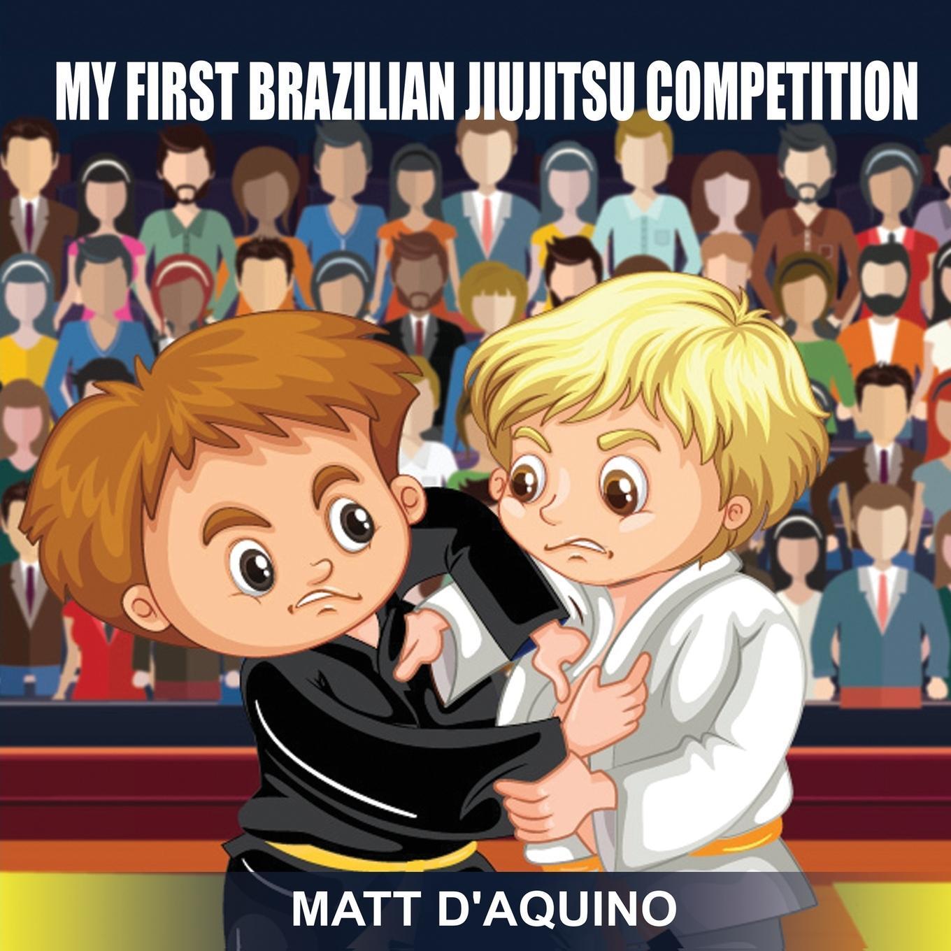 Cover: 9780648965312 | My First Brazilian Jiujitsu Competition | Matt D'Aquino | Taschenbuch