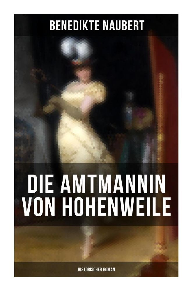 Cover: 9788027263219 | Die Amtmannin von Hohenweile (Historischer Roman) | Benedikte Naubert